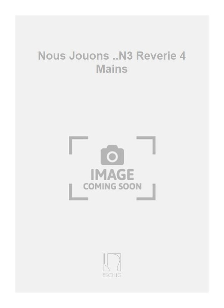 Nous Jouons ..N3 Reverie 4 Mains